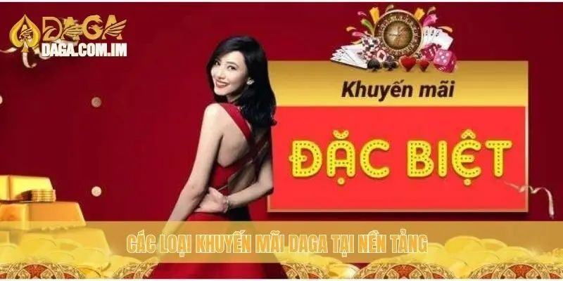 Các loại khuyến mãi Daga tại nền tảng